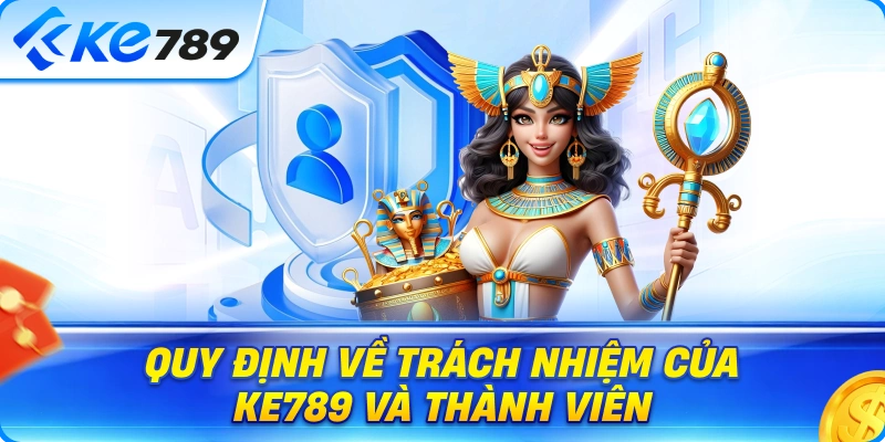 Quy Định Về Trách Nhiệm Của Ke789 Và Thành Viên