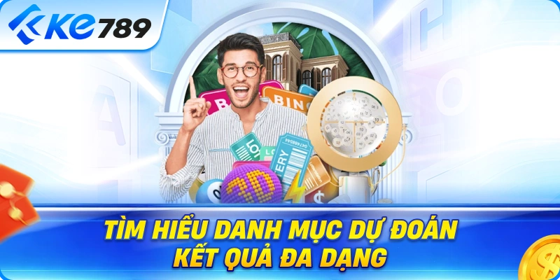 Xổ Số Ke789 – Tìm Hiểu Danh Mục Dự Đoán Kết Quả Đa Dạng