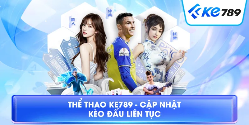 Thể Thao KE789 - Cập Nhật Kèo Đấu Liên Tục
